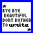 nine white with blue borders displays pixelated text reading 'BYE BYE BEAUTIFUL DONT BOTHER TO write' where the word 'write' alternates between black and blue across frames