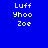 Blue background with white pixelated text 'Luff Yhoo Zoe' arranged in two , where the middle 's second is highlighted by a cyan rectangle