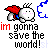 Pixel art contact sheet showing five animated frames of a white cartoon character with red cape and blue accents, each displaying variations in text color and thought bubble shape while repeating the phrase "im gonna save the world!".