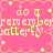 Pixelated pink background with yellow text reading "do you remember butterfly" and small star shapes, arranged in a repeating pattern