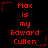 Red pixelated text on black background reads "Max is my Edward Cullen" with star and dot decorations, arranged in a pattern