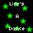 Green star shapes and white text reading 'Life's A Dance' repeated across a black background in pixelated style.