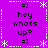 Purple background with white dotted and dashed borders, repeating text 'hey whats up? =]' in black pixelated font arranged in a pattern