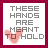 identical white squares with gray text "THESE HANDS ARE MEANT TO HOLD" and a pink heart symbol, set against a maroon background