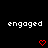Two identical pixelated text displays reading 'engaged' with red heart symbols below each, set against a black background.