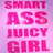 Pixelated pink text on a gradient background reads SMART ASS JUICY GIRL on the left and JULIE on the right.