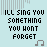 Pixelated text repeats 'ILL SING YOU SOMETHING YOU WONT FORGET' with alternating black and cyan lettering, accompanied by gray and cyan musical note icons on a light blue background.
