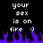 Pixelated text reads 'your sex is on fire :)' with purple flames at the bottom against a black background.