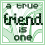 A static image with green text on a white background featuring the phrase "a true friend is one who reaches for your hand and touches your heart".