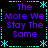A static digital image displays four identical text blocks arranged in a , each containing the phrase "The More We Stay The Same" in purple pixelated font against a black background with cyan decorative borders and star motifs