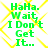 Green text on white background with yellow diamond pattern, displaying "HaHa. Wait, I Don't Get It.." in four identical