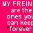 Pixelated text on bright pink background reads 'MY FREIN are the ones you can keep *forever' with four dark red asterisks below 'keep' and 'forever'.