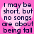 Pink background with two identical heart-shaped text bubbles containing dark blue pixelated text reading "I may be short, but no songs are about being tall".