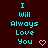 Cyan text "I Will Always Love You" with pink heart symbols on a dark brown background, arranged in three vertical