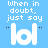 Blue background with repeated white text "when in doubt, just say 'lol'" arranged in a pattern