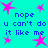 Cyan background with pink star shapes and blue text repeating 'nope u can't do it like me' in a pattern