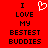 Red background with black pixelated text reading "I LOVE MY BESTEST BUDDIES" and a white heart symbol above the word "LOVE".