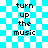 Pixelated text 'turn up the music' on a cyan and white checkered background with animated light effects.