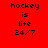 Red background with black text reading 'hockey is life 24/7' in pixelated font, featuring a glowing circular highlight effect on the bottom-left text block.
