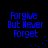 Blue pixelated text 'Forgive But Never Forget' on black background with blue dot patterns, animated across four views.