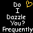 Pixelated text reads "Do I Dazzle You? Frequently" with a yellow heart symbol above the text on a black background.