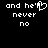 Black background with white pixelated text reading 'and he'll never no' where the apostrophe is replaced by a heart symbol.