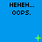 Blue background with repeated 'HEHEH... OOPS.' text and green pixelated symbols changing across frames.