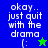 Pixelated text 'okay.. just quit with the drama' with emoticon on colored backgrounds, featuring star symbols in two variations.