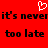 Red background with pixelated black text reading "it's never it's never too late too late" and a white heart symbol above the text.