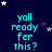 Dark blue background with scattered white and gray stars; repeated cyan text 'yall ready fer this?' in three of four, with a gray rectangle in the bottom-right corner
