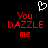 Red pixelated text "You DAZZLE me" on black background with white heart outline above, two identical frames side-by-side.