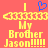 A pixelated image with a red background displays yellow text reading "I My Brother Jason!!!!!" and a blue heart symbol above the first line.