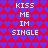 Pixelated text 'KISS ME IM SINGLE' repeated in two on a red background with blue heart pattern