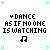 Animated pixel art sequence showing text 'DANCE AS IF NO ONE IS WATCHING' with a musical note icon, where the word 'DANCE' cycles through blue and black lettering while other elements remain static.