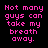 Pixelated text on black background reads 'Not many guys can take my breath away.' and 'But you don't even have to TRY' in pink and purple fonts.