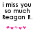 Pixelated text reads 'i miss you so much Reagan R.' with pink heart symbols below, displayed in two identical side-by-side