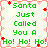 Green pixelated text reads "Santa Just Called You A Ho! Ho! Ho!" on a cream background with pink floral border and red star accents.