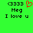 Green background displays two identical text blocks with '333' symbols, 'Meg', and 'I love u' in black pixelated font; left block includes a red heart symbol.