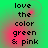 Green background with pink gradient overlay displays black pixelated text reading 'love the color green & pink' in four identical