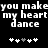 Black background with white pixelated text reading 'you make my heart dance' repeated twice, each followed by a of five plus signs including one gray sign