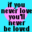 A static image with a bright cyan background featuring four identical pink heart shapes, each overlaid with black pixelated text reading "if you never love you'll never be loved".