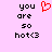 Pixelated text 'you are so hot<3' on light pink background with red heart symbol above the word 'are'.