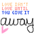 Pixelated text and stylized script with pink hearts, displaying 'LOVE ISH'T LOVE UNTIL YOU GIVE IT' in layered colors above cursive writing.
