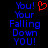 Blue pixelated text reads 'You! Your Falling Down YOU!' with a red heart symbol above the first line on black background.