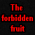 Red text on black background reads 'The forbidden fruit' and 'tastes the sweetest...' above hands holding a red apple.