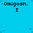 A static image with a bright cyan background featuring repeated text 'Omigosh.' and 'I' in black pixelated font, scattered black dots, and a solid gray rectangle in the bottom-right corner.