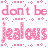 A 4-frame animated contact sheet showing a repeating pink pixelated text design with "don't be jealous" in large letters and decorative square patterns on white background.
