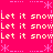 Pixelated text repeats 'Let it snow' across a bright pink background with light purple snowflake and dotted line accents.