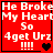 Red background with white pixelated text reading "He Broke My Heart So 4get Urz !!!!" and a black heart symbol.