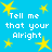 Blue background with yellow stars and repeated white text reading "Tell me that your Alright" in pixelated font.